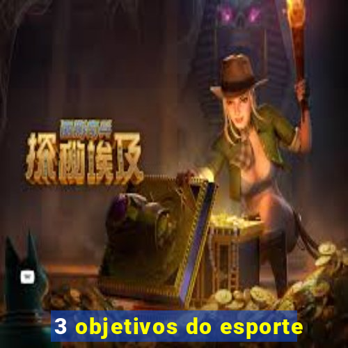 3 objetivos do esporte